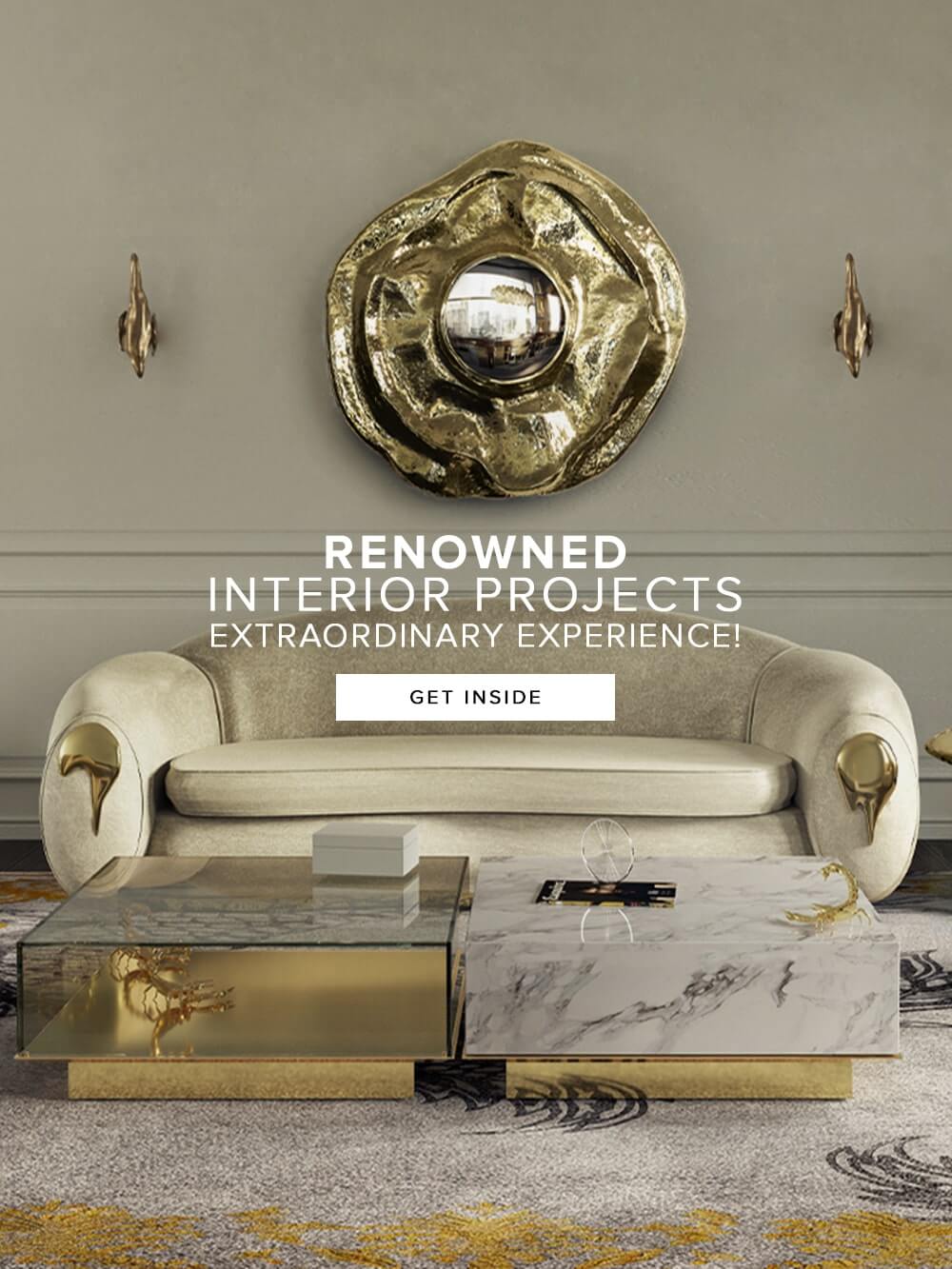 Renowned Project Interiors - Extraordinary Experience - Get Inside